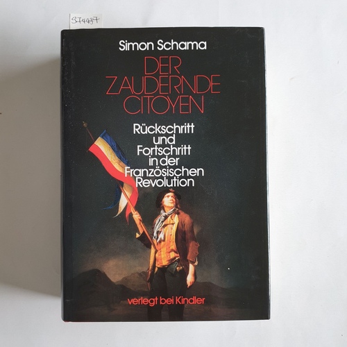 Schama, Simon  Der zaudernde Citoyen : Rückschritt u. Fortschritt in d. Franz. Revolution 