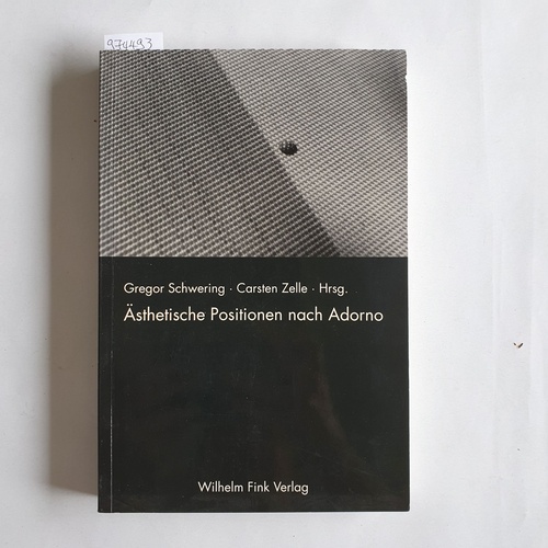 Petra Gehring; Carsten Zelle; Gregor Schwering (Hrsg.)  Ästhetische Positionen nach Adorno 