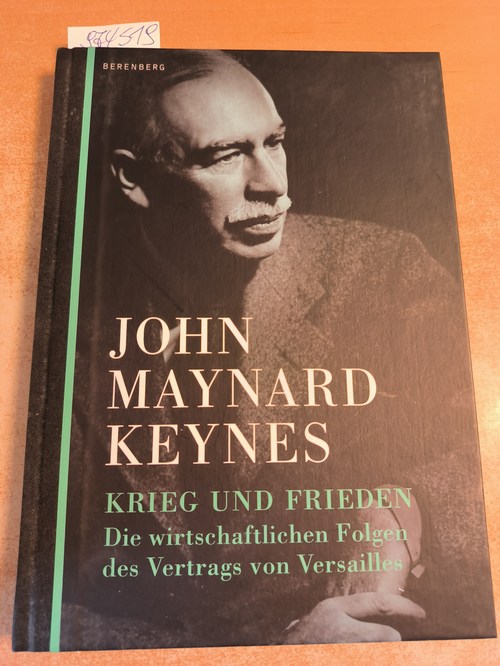 Keynes, John Maynard (Verfasser)  Krieg und Frieden. Die wirtschaftlichen Folgen des Vertrags von Versailles. 