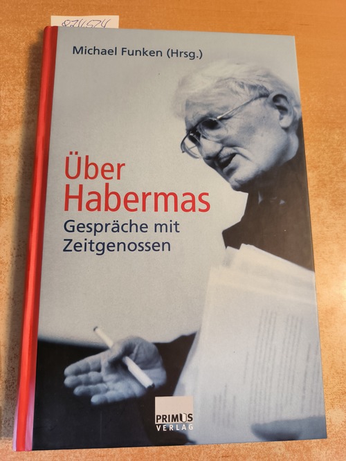 Funken, Michael (Hrsg.)  Über Habermas. Gespräche mit Zeitgenossen 