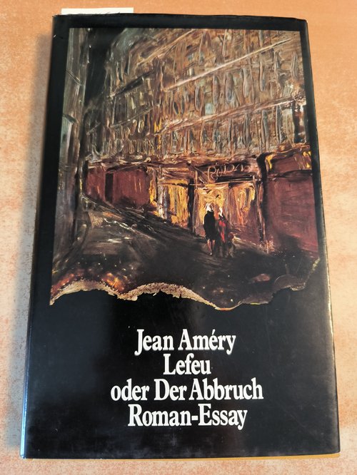 Améry, Jean  Lefeu oder der Abbruch : Roman-Essay 