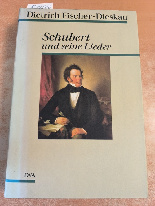 Fischer-Dieskau, Dietrich (Verfasser)  Schubert und seine Lieder 