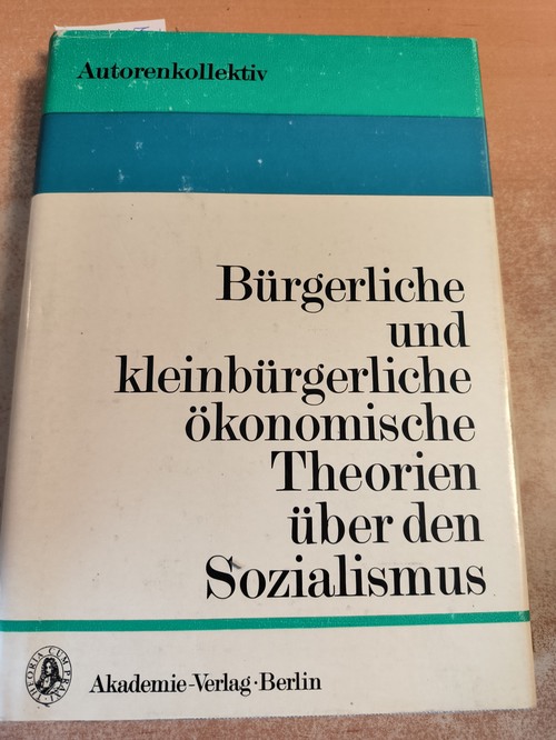 Werner Krause (Hrsg.)  Bürgerliche und kleinbürgerliche ökonomische Theorien über den Sozialismus nach dem zweiten Weltkrieg. 