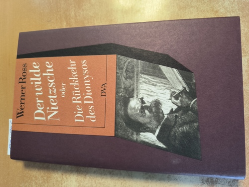 Ross, Werner (Verfasser)  Der wilde Nietzsche oder die Rückkehr des Dionysos 