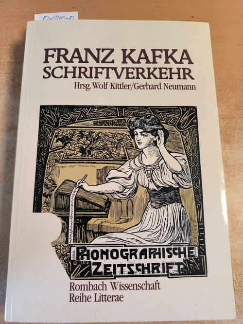 Kittler, Wolf (Herausgeber);Neumann, Gerhard (Herausgeber)  Franz Kafka Schriftverkehr 