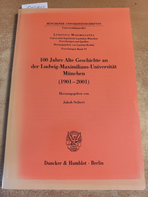 Seibert, Jakob (Herausgeber)  100 Jahre Alte Geschichte an der Ludwig-Maximilians-Universität München (1901 - 2001) 