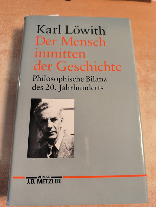 Löwith, Karl  Der Mensch inmitten der Geschichte Philosophische Bilanz des 20. Jahrhunderts 