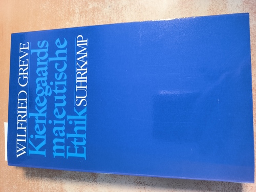 Greve, Wilfried (Verfasser)  Kierkegaards maieutische Ethik Von "Entweder/oder II" zu den "Stadien" 