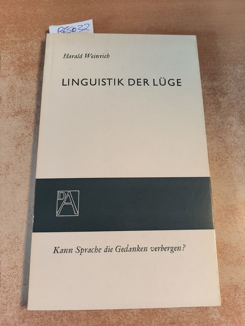 Weinreich, Harald  Linguistik der Lüge. Kann Sprache Gedanken verbergen? 