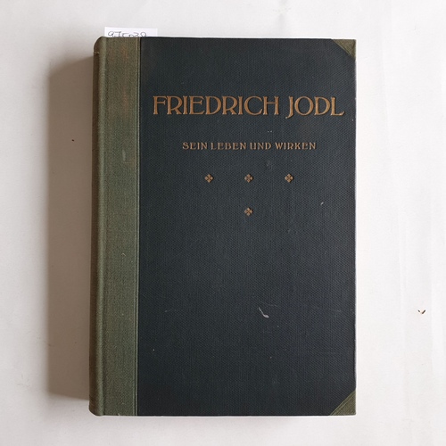Jodl, Friedrich  Friedrich Jodl - Sein Leben und Wirken. Dargestellt nach Tagebüchern und Briefen von Margarete Jodl. 