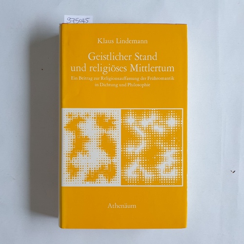 Lindemann, Klaus  Geistlicher Stand und religiöses Mittlertum Ein Beitrag zur Religionsauffassung der Frühromantik in Dichtung und Philosophie. 