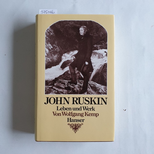 Kemp, Wolfgang  John Ruskin 1819 - 1900 ; Leben u. Werk 