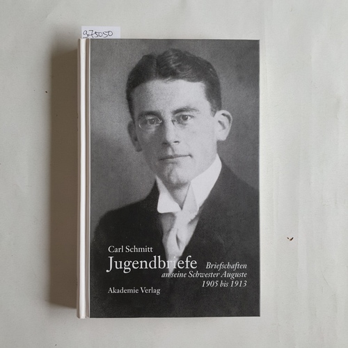 Schmitt, Carl   Jugendbriefe Briefschaften an seine Schwester Auguste 1905 bis 1913 