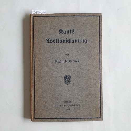 Kroner, Richard  Kants Weltanschauung 