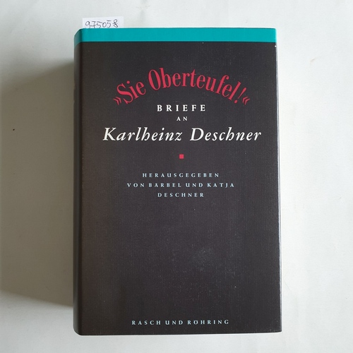 Deschner, Bärbel Deschner, Katja (Hrsg.)  -Sie Oberteufel!- : Briefe an Karlheinz Deschner 