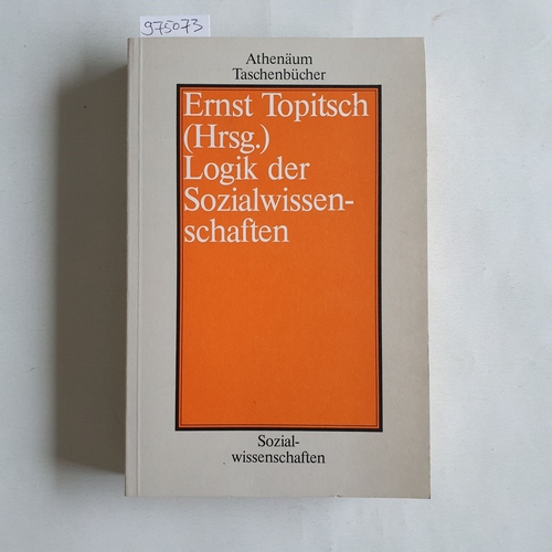 Topitsch, Ernst (Hrsg.)  Logik der Sozialwissenschaften 