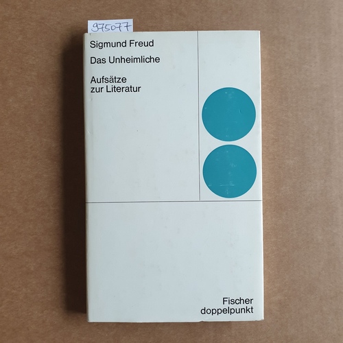 Sigmund Freud  Das Unheimliche : Aufsätze z. Literatur. 