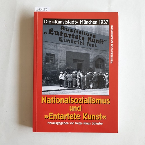 Schuster, Peter-Klaus  [Hrsg.]; Arndt, Karl  [Mitarb.]  Nationalsozialismus und "Entartete Kunst" : die "Kunststadt" München 1937 ; [anläßlich der Ausstellung "Entartete Kunst": Dokumentation zum Nationalsozialistischen Bildersturm am Bestand der Staatsgalerie Moderner Kunst in München] 