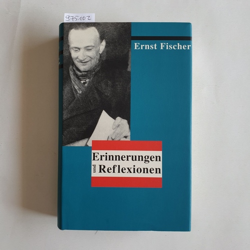 Fischer, Ernst  Erinnerungen und Reflexionen 