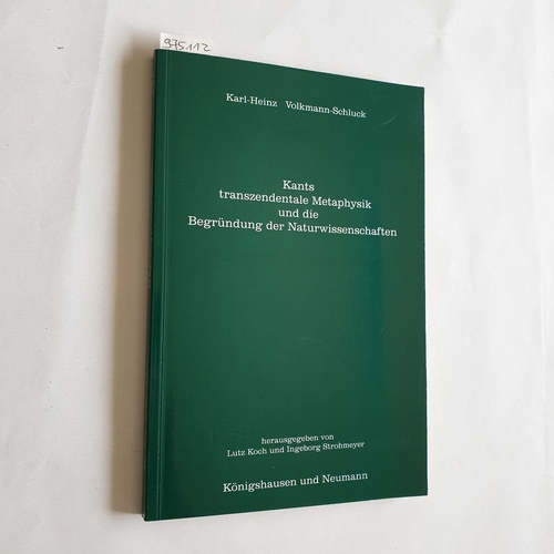 Volkmann-Schluck, Karl-Heinz  Kants transzendentale Metaphysik und die Begründung der Naturwissenschaften 