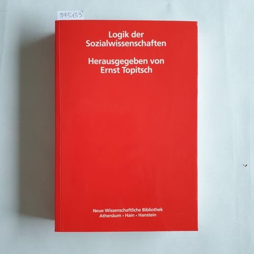 Topitsch, Ernst (Hrsg.)  Logik der Sozialwissenschaften Ernst Topitsch (Hg.). Unter Mitarb. von Peter Payer 