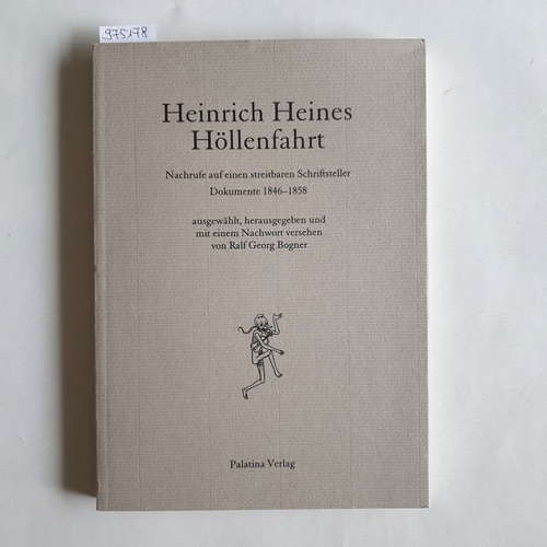 Bogner, Ralf Georg (Hrsg.)  Heinrich Heines Höllenfahrt Nachrufe auf einen streitbaren Schriftsteller ; Dokumente 1846 - 1858 