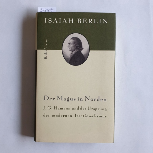 Berlin, Isaiah  Der Magus in Norden: J. G. Hamann und der Ursprung des modernen Irrationalismus 