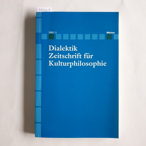 Hubig, Christoph, Ulrich Johannes Schneider und Pirmin Stekeler-Weithofer (Hrsg.)  Dialektik. Zeitschrift für Kulturphilosophie 2001/1 