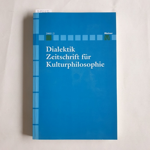 Hubig, Christoph, Ulrich Johannes Schneider und Pirmin Stekeler-Weithofer (Hrsg.)  Dialektik. Zeitschrift für Kulturphilosophie 2003/2 