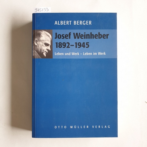 Berger, Albert  Josef Weinheber (1892 - 1945) Leben und Werk - Leben im Werk 