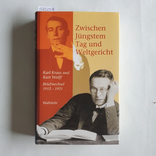 Kraus, Karl ; Wolff, Kurt ; Pfäfflin, Friedrich (Hrsg.)  Zwischen Jüngstem Tag und Weltgericht Karl Kraus und Kurt Wolff ; Briefwechsel 1912 - 1921 