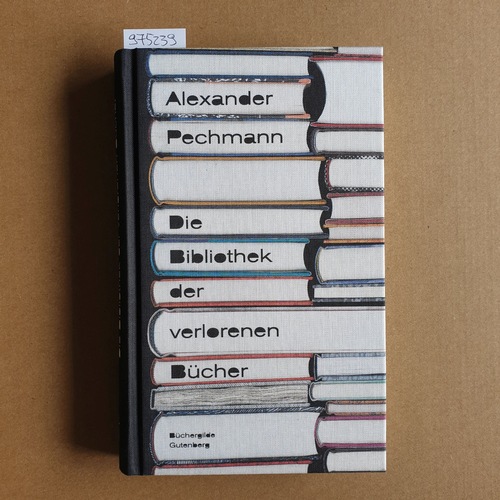 Pechmann, Alexander  Die Bibliothek der verlorenen Bücher 