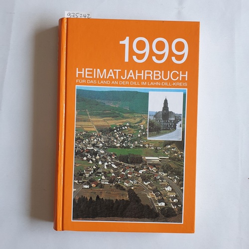 Heinrich Brachthäuser, u.a. (Red.)  Heimatjahrbuch für das Land an der Dill im Lahn-Dill-Kreis. 1999 