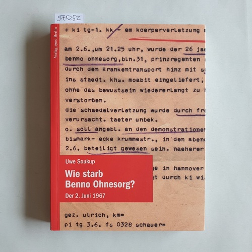 Soukup, Uwe  Wie starb Benno Ohnesorg? Der 2. Juni 1967 