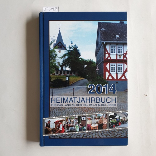 Diverse  Heimatjahrbuch für das Land an der Dill im Lahn-Dill-Kreis. 2014 