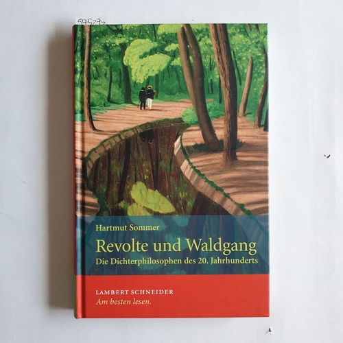 Sommer, Hartmut  Revolte und Waldgang. Die Dichterphilosophen des 20. Jahrhunderts 