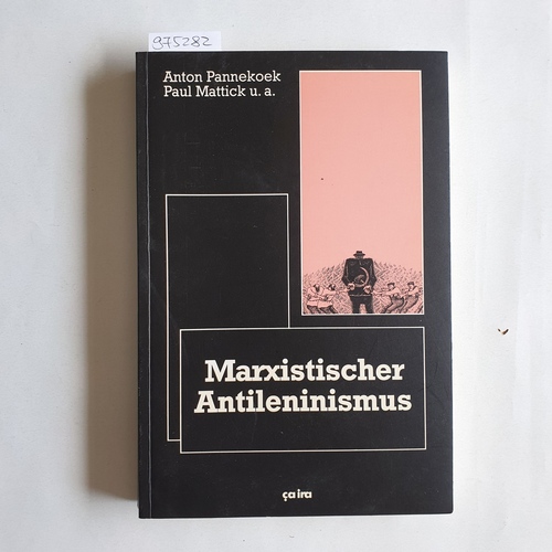 Anton Pannekoek ; Paul Mattick  Marxistischer Anti-Leninismus 