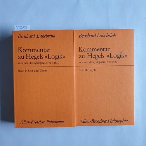 Lakebrink, Bernhard  Kommentar zu Hegels "Logik" in seiner "Enzyklopädie" von 1830 (2BÄNDE) Bd. 1., Sein und Wesen + Bd. 2., Begriff 