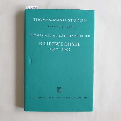 Mann, Thomas ; Hamburger, Käte   Thomas Mann ; Käte Hamburger: Briefwechsel 1932 - 1955  (= Thomas-Mann-Studien, Band 20) 