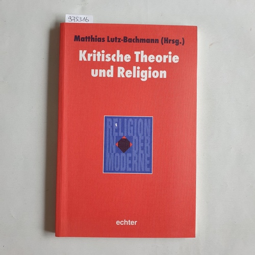 Lutz-Bachmann, Matthias (Hrsg.)  Kritische Theorie und Religion 