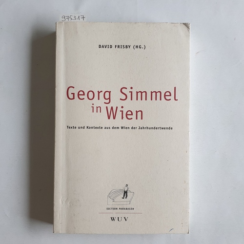 Frisby, David (Hrsg.)  Georg Simmel in Wien Texte und Kontexte aus dem Wien der Jahrhundertwende 