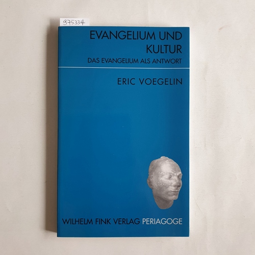 Voegelin, Eric  Evangelium und Kultur : das Evangelium als Antwort 