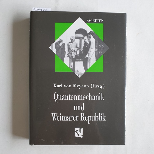 Meyenn, Karl von [Hrsg.]  Quantenmechanik und Weimarer Republik 