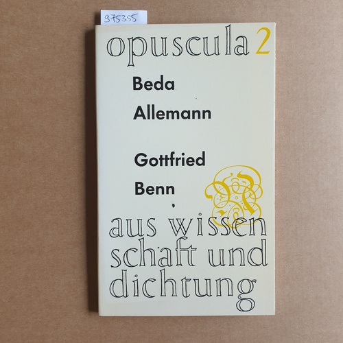 Allemann Beda  Gottfried Benn Das Problem der Geschichte opuscula 2 Aus Wissenschaft und Dichtung 