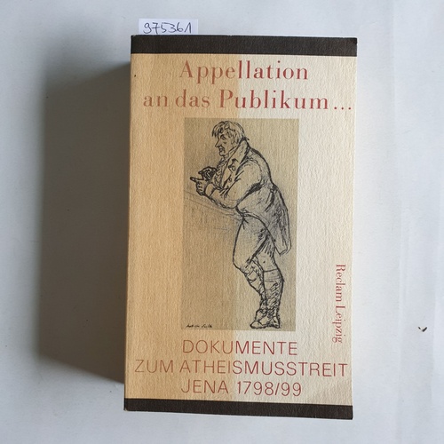 Röhr, Werner  Appellation an das Publikum ... Dokumente zum Atheismusstreit um Fichte, Forberg, Niethammer, Jena 1798/99 