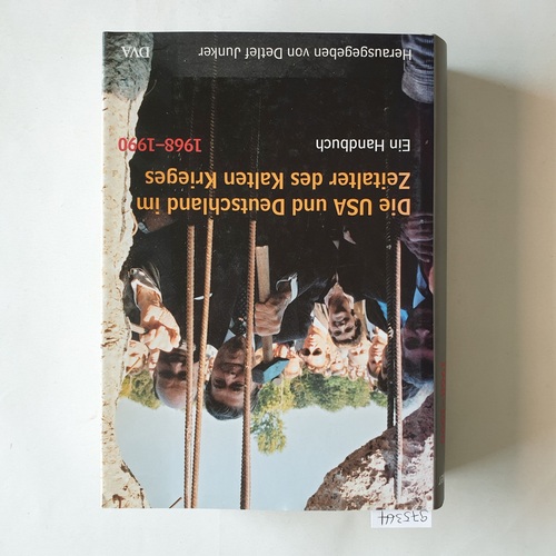 Junker, Detlef (Hrsg.)  Die USA und Deutschland im Zeitalter des Kalten Krieges 1945 - 1990. Bd. 2. 1968 - 1990 
