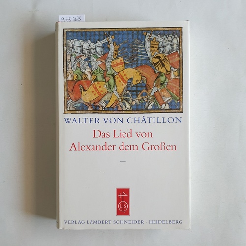 Gualterus, de Castellione ; Streckenbach, Gerhard (Hrsg.)  Alexandreis. Das Lied von Alexander dem Grossen 