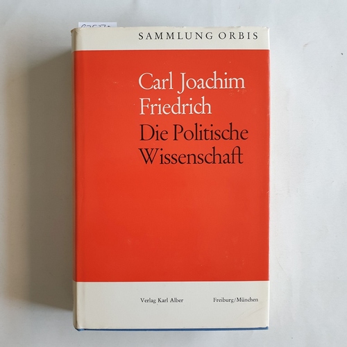 Friedrich, Carl J.   Die politische Wissenschaft 