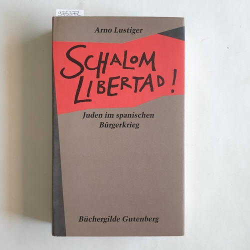 Lustiger, Arno  Schalom Libertad! : Juden im spanischen Bürgerkrieg 