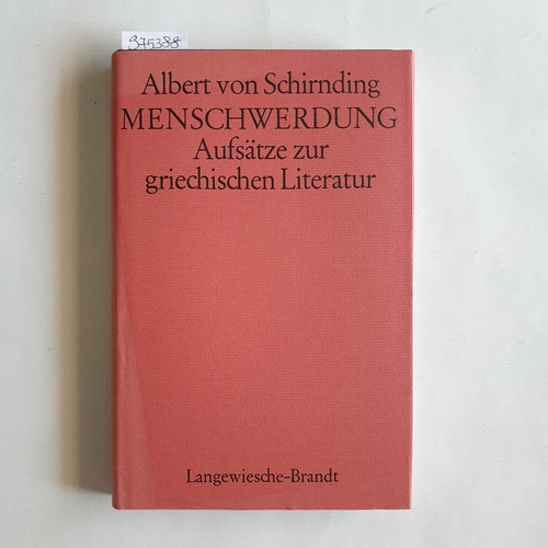 Schirnding, Albert von   Menschwerdung. Aufsätze zur griechischen Literatur 